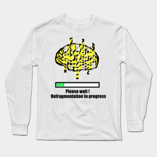 Defragmentation In Progress Long Sleeve T-Shirt